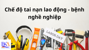 Chế độ tai nạn lao động - bệnh nghề nghiệp
