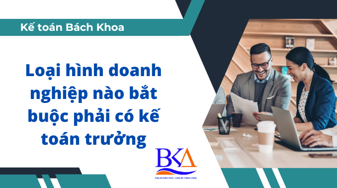 Công ty có bắt buộc phải có vị trí kế toán trưởng không?