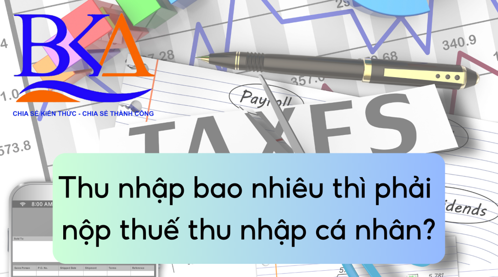 Thu nhập bao nhiêu thì phải nộp thuế thu nhập cá nhân?
