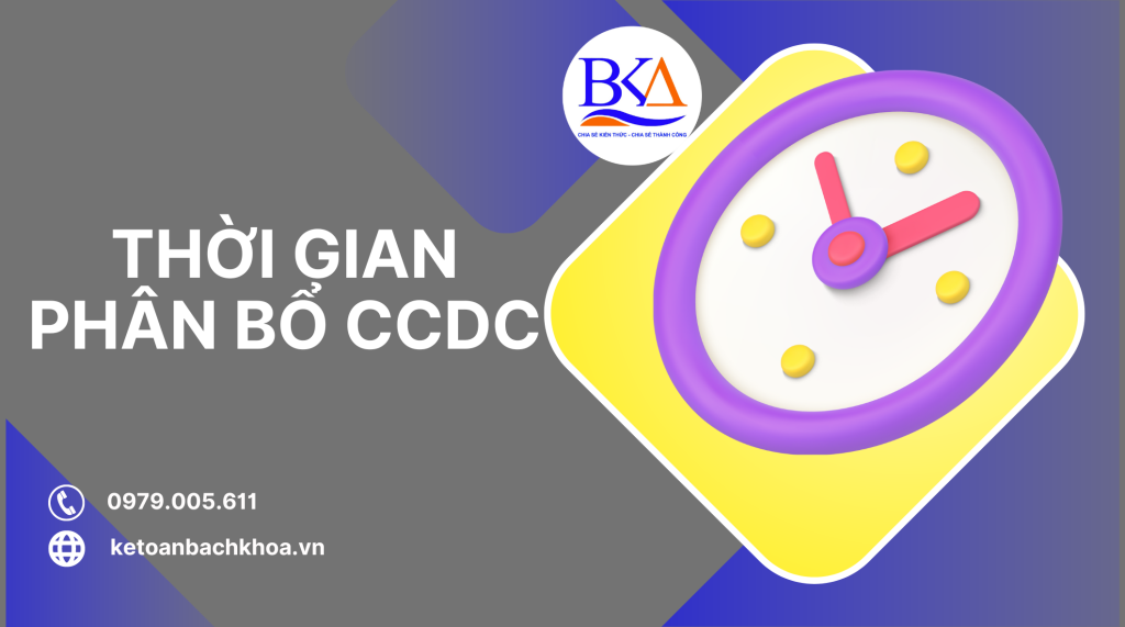 Hướng dẫn hạch toán mua sắm Công Cụ Dụng Cụ (CCDC) Thời gian phân bổ CCDC