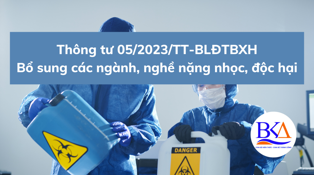 Thông tư 05/2023/TT-BLĐTBXH Bổ sung các ngành, nghề nặng nhọc, độc hại