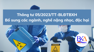 Thông tư 05/2023/TT-BLĐTBXH Bổ sung các ngành, nghề nặng nhọc, độc hại