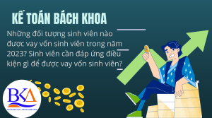 Những đối tượng sinh viên nào được vay vốn sinh viên trong năm 2023? Sinh viên cần đáp ứng điều kiện gì để được vay vốn sinh viên?