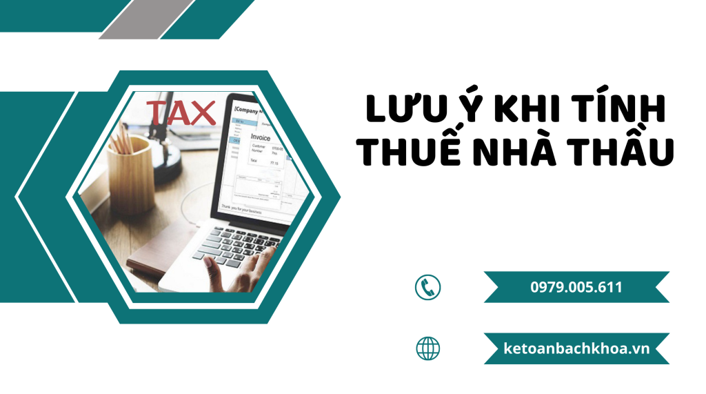 Cách tính thuế nhà thầu và những lưu ý khi tính thuế nhà thầu