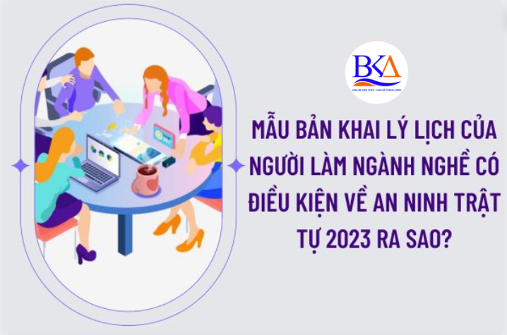 Bản khai lý lịch của người làm ngành, nghề đầu tư kinh doanh có điều kiện về an ninh, trật tự. Mẫu số 02 có hướng dẫn chi tiết