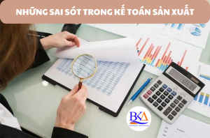 NHỮNG SAI SÓT TRONG KẾ TOÁN SẢN XUẤT