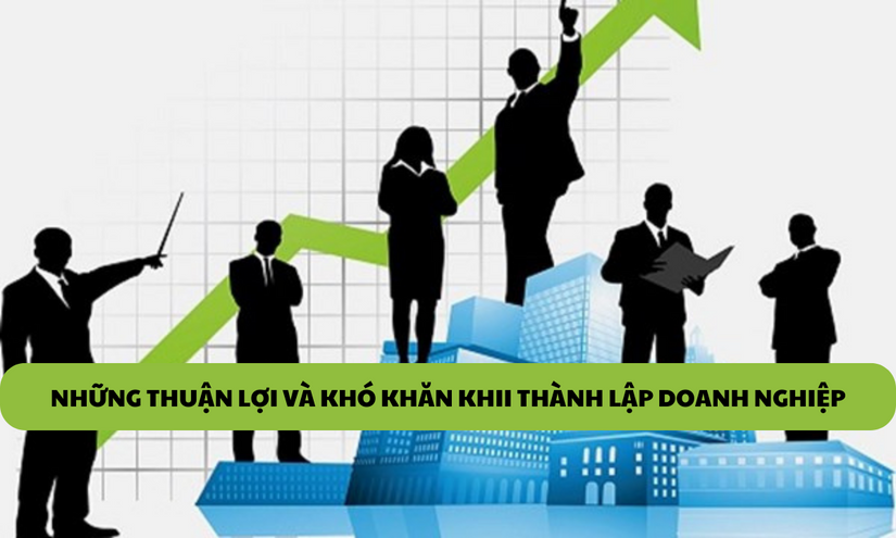 Thành lập công ty là gì? Thuận lợi và khó khăn khi thành lập công ty?