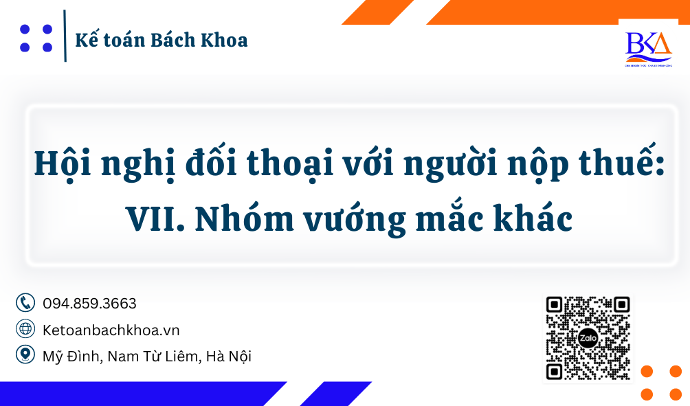 VII. Nhóm vướng mắc khác (thủ tục thuế, đăng ký thuế, nợ thuế, xử phạt…)