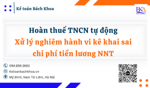 Hoàn thuế TNCN tự động Xử lý nghiêm hành vi kê khai sai chi phí tiền lương NNT
