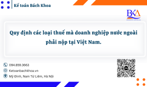 Quy định các loại thuế mà doanh nghiệp nước ngoài phải nộp tại Việt Nam