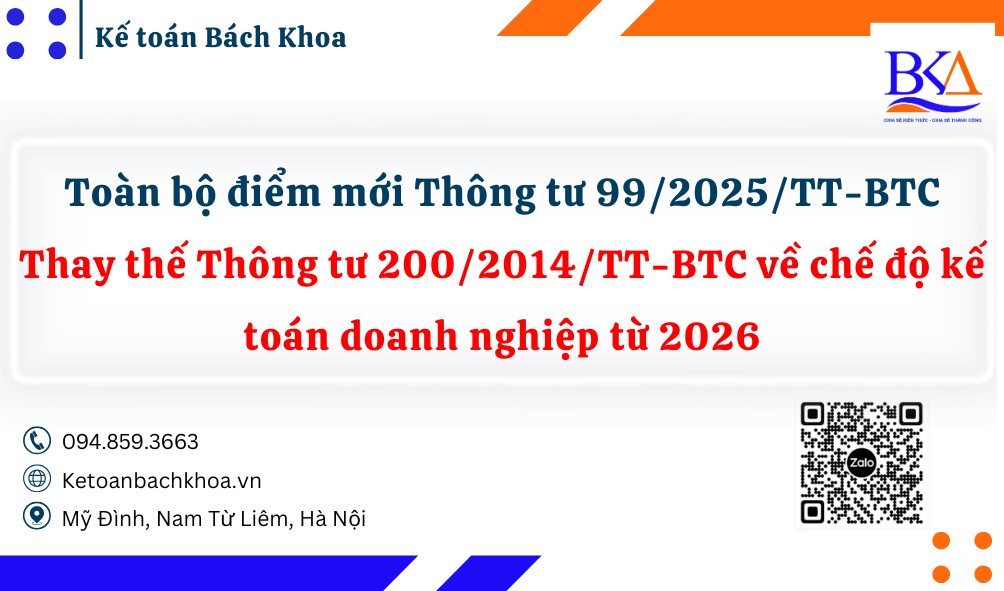 Toàn bộ điểm mới Thông tư 99/2025/TT-BTC: Thay thế Thông tư 200/2014/TT-BTC về chế độ kế toán doanh nghiệp từ 2026
