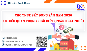 CHO THUÊ BẤT ĐỘNG SẢN NĂM 2026: 10 ĐIỀU QUAN TRỌNG PHẢI BIẾT (TRÁNH SAI THUẾ)