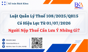 Luật Quản Lý Thuế 1082025QH15 Có Hiệu Lực Từ 01072026 Người Nộp Thuế Cần Lưu Ý Những Gì